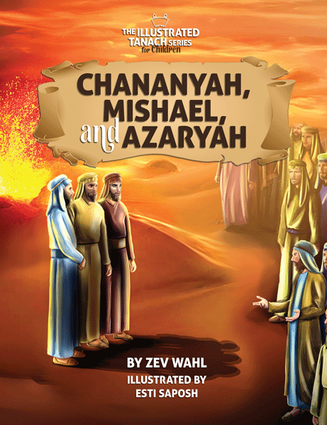 Chananya, mishael,and azaryah